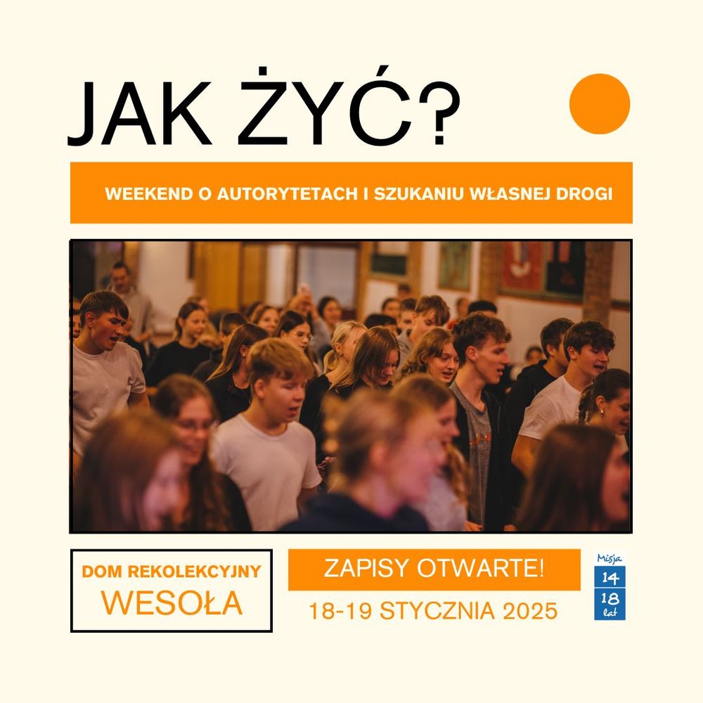 Misja Młodych 14-18 -WEEKEND - JAK ŻYĆ?